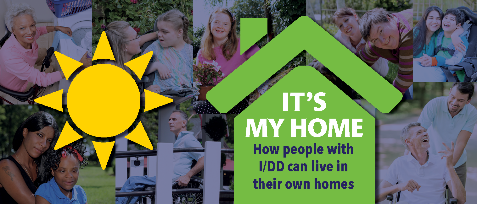 It's My Home - How People with I/DD Can Live in their Own Homes